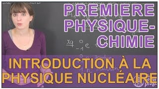 Introduction à la physique nucléaire  PhysiqueChimie  1ère S  Les Bons Profs [upl. by Eddra]