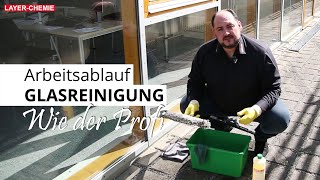 Arbeitsablauf  Professionelle Glasreinigung  Schritt für Schritt Anleitung [upl. by Idnor]