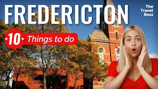 TOP 10 Things to do in Fredericton New Brunswick 2023 [upl. by Subak]