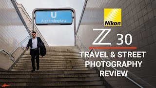 Nikon Z30 Review  Travel  Street Photography Field Test [upl. by Enilada]