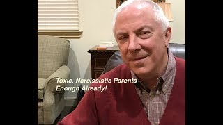 Toxic Narcissistic Parents Enough Already [upl. by Naut]