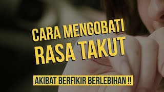 Motivasi Hidup Sukses  CARA MENGOBATI TAKUT KARENA BERFIKIR BERLEBIHAN OVERTHINKING [upl. by Anpas]