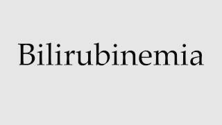 How to Pronounce Bilirubinemia [upl. by Noek617]