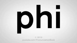 How To Pronounce Phi [upl. by Leimad]