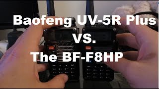 Baofeng UV5R Plus and The BFF8HP Comparison [upl. by Mellisent]