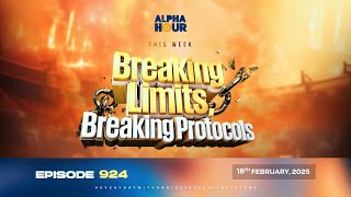 ALPHA HOUR EPISODE 924  BREAKING LIMITS BREAKING PROTOCALS  18TH FEBRUARY2025 [upl. by Yniffit99]