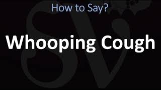 How to Pronounce Whooping Cough CORRECTLY [upl. by Adnawahs]