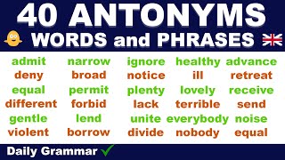 40 Very Useful ANTONYM Words and Phrases used in Daily English Grammar [upl. by Yraccaz98]