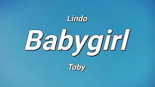 Lindo  Babygirl ft Toby Lyrics [upl. by Conger]