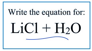 Equation for LiCl  H2O Lithium chloride  Water [upl. by Euqilegna811]