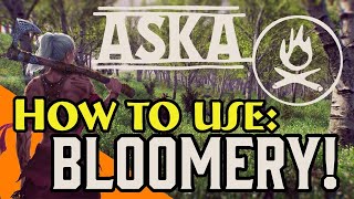 ASKA How To Use Bloomery [upl. by Wilcox]