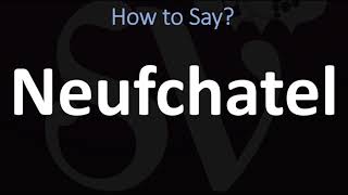 How to Pronounce Neufchatel CORRECTLY [upl. by Vano]