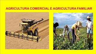 AGRICULTURA COMERCIAL E AGRICULTURA FAMILIAR [upl. by Ecinerev]