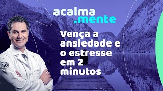 Vença a ANSIEDADE e o ESTRESSE em 2 minutos [upl. by Suckram]