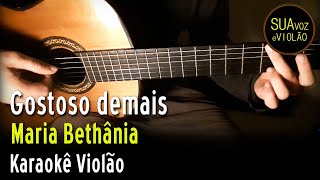 Maria Bethânia  Gostoso demais  Karaokê Violão [upl. by Deni969]