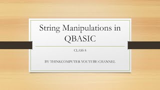 String Manipulations in QBASIC  Class 8  ThinkComputer [upl. by Anoyk489]