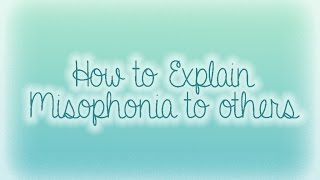 Explaining Misophonia To Others [upl. by Bendix391]