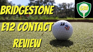 Bridgestone E12 Contact Golf Ball Review [upl. by Godiva]