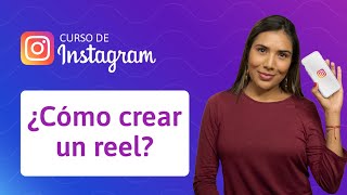 ¿Cómo crear un reel en Instagram  Curso de Instagram [upl. by Melba119]