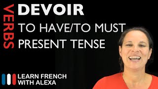 Devoir to have to — Present Tense French verbs conjugated by Learn French With Alexa [upl. by Silvia936]