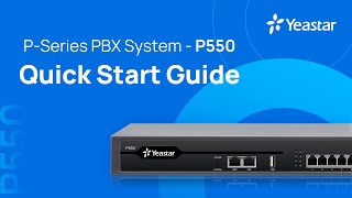 IP PBX Quick Start Guide  Yeastar PSeries PBX System  P550 [upl. by Goldshell]