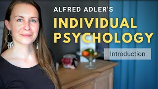 Introduction to Alfred Adlers Individual Psychology Adlerian Psychology [upl. by Kerman978]