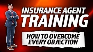 How To Overcome EVERY Objection Insurance Agent Training [upl. by Scharaga]