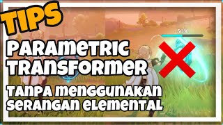 Tips Parametric Transformer Anti Ribet Tidak Menggunakan Serangan Elemental  Genshin Impact [upl. by Attiuqehs]