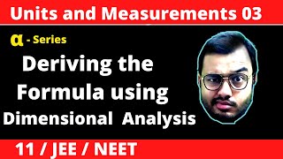 Units and Measurement 03  Dimensional Analysis  Deriving the Formula of any Physical Quantity [upl. by Anthe686]