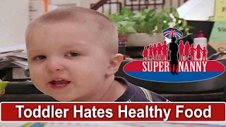 Toddler Refuses To Eat Healthy Food  Supernanny [upl. by Eneirda524]