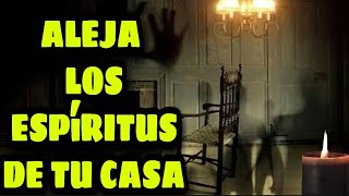 Como Alejar a los Espiritus de tu casa [upl. by Eelrac]