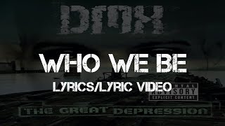 DMX  Who We Be Lyrics [upl. by Ymmij753]