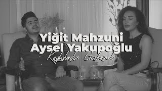 Yiğit Mahzuni feat Aysel Yakupoğlu  Kaybolurdun Gözlerimde [upl. by Jit]