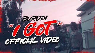 Burden  I Got Official Video [upl. by Dallon709]