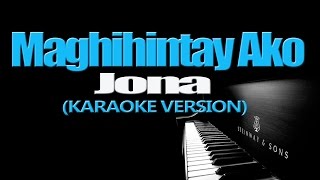 MAGHIHINTAY AKO  Jona KARAOKE VERSION [upl. by Aronle]