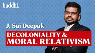 J Sai Deepak Explains Decoloniality amp Moral Relativism [upl. by Eical]