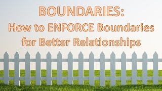 Boundaries How to ENFORCE Boundaries for Better Relationships [upl. by Nyraf]