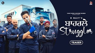 Baharle Struggler Official Teaser R Nait  New Punjabi Song 2023 [upl. by Ahk742]