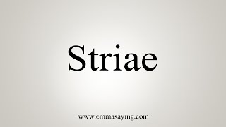 How To Say Striae [upl. by Anerom]