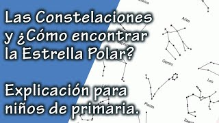 Las Constelaciones y ¿Cómo encontrar la Estrella Polar  Explicación para niños [upl. by Adnor]