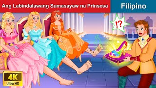 Ang Labindalawang Sumasayaw na Prinsesa 👸 Dancing Princess in Filipino  WOA  Filipino Fairy Tales [upl. by Eselahc]