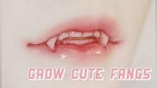 grow cute fangs  subliminal [upl. by Lion28]