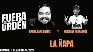 LA ÑAPA CON NEHOMAR HERNÁNDEZ  FUERA DE ORDEN 7  DANIEL LARA FARÍAS [upl. by Koziara221]