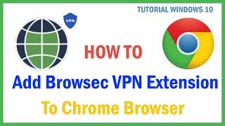 How to add Browsec VPN extension to Chrome browser in Windows 10 [upl. by Boyden]