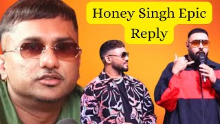 Honey Singh epic reply to Badshah amp Raftaar YoYoHoneySingh [upl. by Tanney]