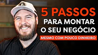 COMO ABRIR UM NEGÓCIO COM POUCO DINHEIRO c 5 passos PRÁTICOS e SIMPLES [upl. by Ecilahs]