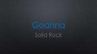 Goanna Solid Rock Lyrics [upl. by Neyuh]