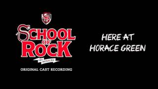 Here at Horace Green Broadway Cast Recording  SCHOOL OF ROCK The Musical [upl. by Nomelihp]