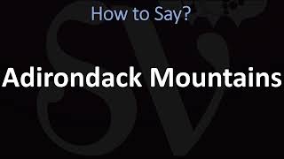 How to Pronounce Adirondack Mountains CORRECTLY [upl. by Aicenet]