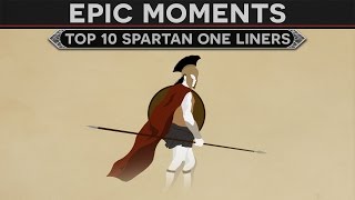 Epic Moments in History  Top 10 Spartan One Liners [upl. by Roze553]